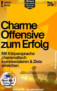 Cover Charme-Offensive zum Erfolg – Mit Körpersprache charismatisch kommunizieren & Ziele erreichen