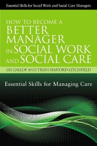 Cover How to Become a Better Manager in Social Work and Social Care