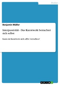 Cover Interpassivität - Das Kunstwerk betrachtet sich selbst