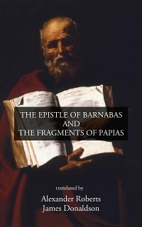 Cover The Epistle of Barnabas and The Fragments of Papias