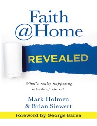 Cover Faith @Home Revealed: What's Really Happening Outside of Church.