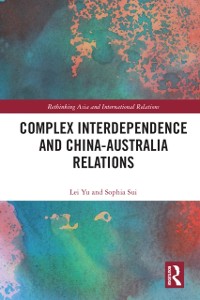 Cover Complex Interdependence and China-Australia Relations