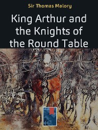 Cover King Arthur and the Knights of the Round Table