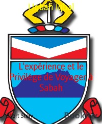 Cover L'expérience et le Privilège de Voyager à Sabah