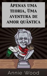 Cover Apenas uma teoria, Uma aventura de amor quântica