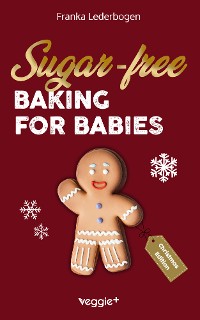 Cover Sugar-free baking for babies (Christmas Edition)