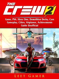 Cover Crew 2 Game, PS4, Xbox One, Demolition Derby, Cars, Gameplay, Cities, Airplanes, Achievements, Guide Unofficial