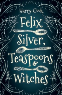 Cover Felix Silver, Teaspoons &amp; Witches