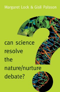 Cover Can Science Resolve the Nature / Nurture Debate?