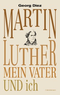 Cover Martin Luther, mein Vater und ich