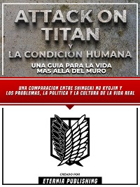 Cover Attack On Titan Y La Condicion Humana - Una Guia Para La Vida Mas Alla Del Muro
