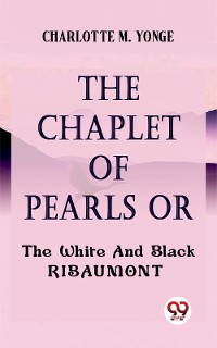 Cover The Chaplet Of Pearls Or The White And Black Ribaumont