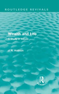 Cover Wealth and Life (Routledge Revivals)