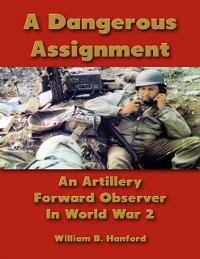 Cover Dangerous Assignment: An Artillery Forward Observer In World War 2