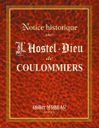 Cover Notice Historique sur  l'Hostel-Dieu de Coulommiers