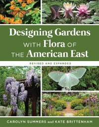 Cover Designing Gardens with Flora of the American East, Revised and Expanded