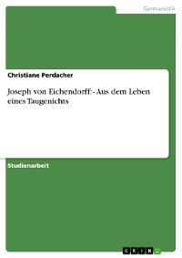 Cover Joseph von Eichendorff: - Aus dem Leben eines Taugenichts