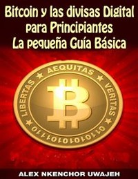 Cover Bitcoin y las divisas Digitales para Principiantes: La Pequeña Guía Básica