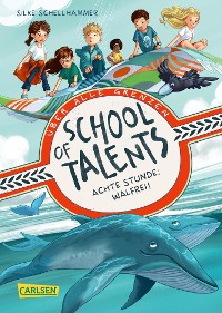 Cover School of Talents 8: Achte Stunde: Walfrei!