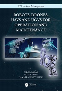Cover Robots, Drones, UAVs and UGVs for Operation and Maintenance