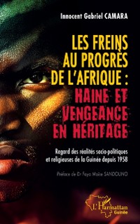 Cover Les freins au progres de l'Afrique : Haine et vengeance en heritage