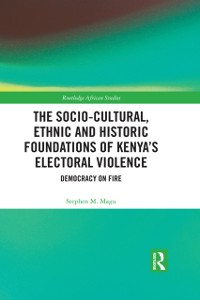 Cover The Socio-Cultural, Ethnic and Historic Foundations of Kenya’s Electoral Violence