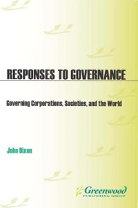 Cover Responses to Governance: Governing Corporations, Societies and the World