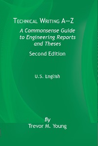 Cover Technical Writing A-Z: A Commonsense Guide to Engineering Reports and Theses, Second Edition, U.S. English