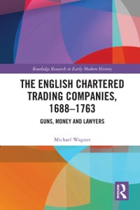 Cover English Chartered Trading Companies, 1688-1763