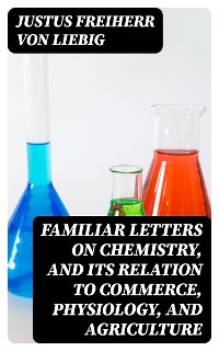 Cover Familiar Letters on Chemistry, and Its Relation to Commerce, Physiology, and Agriculture