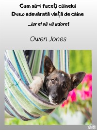 Cover Cum Să-I Faceți CâineluiDvs.o Adevărată Viață De Câine