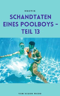 Cover Schandtaten eines Poolboys - Teil 13