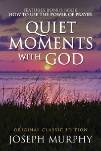Cover Quiet Moments with God Features Bonus Book: How to Use the Power of Prayer
