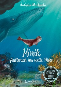 Cover Das geheime Leben der Tiere (Ozean, Band 1) - Minik - Aufbruch ins weite Meer