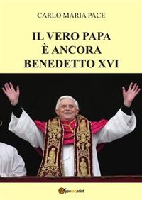 Cover Il vero Papa è ancora Benedetto XVI