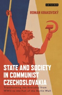 Cover State and Society in Communist Czechoslovakia