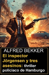 Cover El inspector Jörgensen y tres asesinos: thriller policiaco de Hamburgo