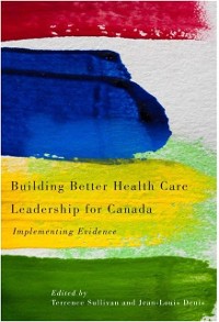 Cover Building Better Health Care Leadership for Canada