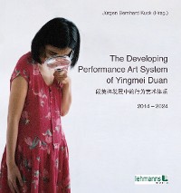 Cover The Developing Performance Art System of Yingmei Duan 2014-2024