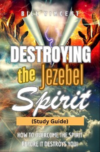 Cover Destroying the Jezebel Spirit (Study Guide)