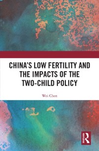 Cover China's Low Fertility and the Impacts of the Two-Child Policy