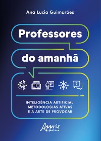 Cover Professores do Amanhã: Inteligência Artificial, Metodologias Ativas e a Arte de Provocar