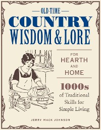 Cover Old-Time Country Wisdom and Lore for Hearth and Home