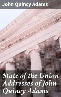 Cover State of the Union Addresses of John Quincy Adams