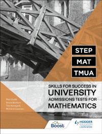 Cover STEP, MAT, TMUA: Skills for success in University Admissions Tests for Mathematics