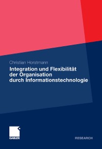 Cover Integration und Flexibilität der Organisation durch Informationstechnologie