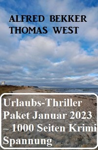Cover Mörderisches Urlaubs-Thriller Paket Januar 2023 – 1000 Seiten Krimi Spannung