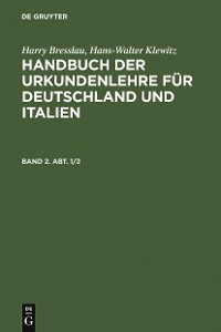 Cover Harry Bresslau; Hans-Walter Klewitz: Handbuch der Urkundenlehre für Deutschland und Italien. Band 2, Abt. 1/2