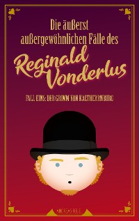 Cover Die äußerst außergewöhnlichen Fälle des Reginald Vonderlus