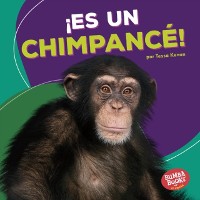 Cover ¡Es un chimpancé! (It''s a Chimpanzee!)